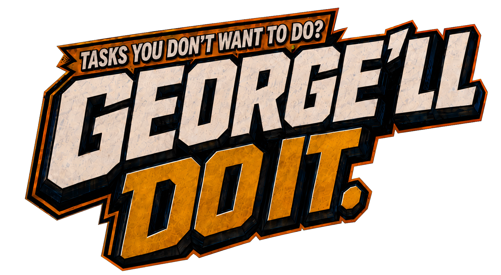 Tasks you don't want to do? George'll Do It.